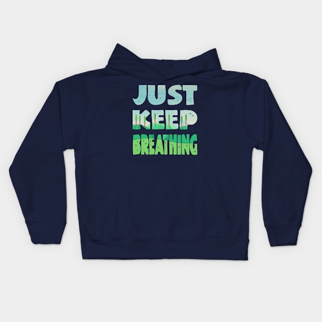 Just Keep Breathing (Spring) Kids Hoodie by Lonesto